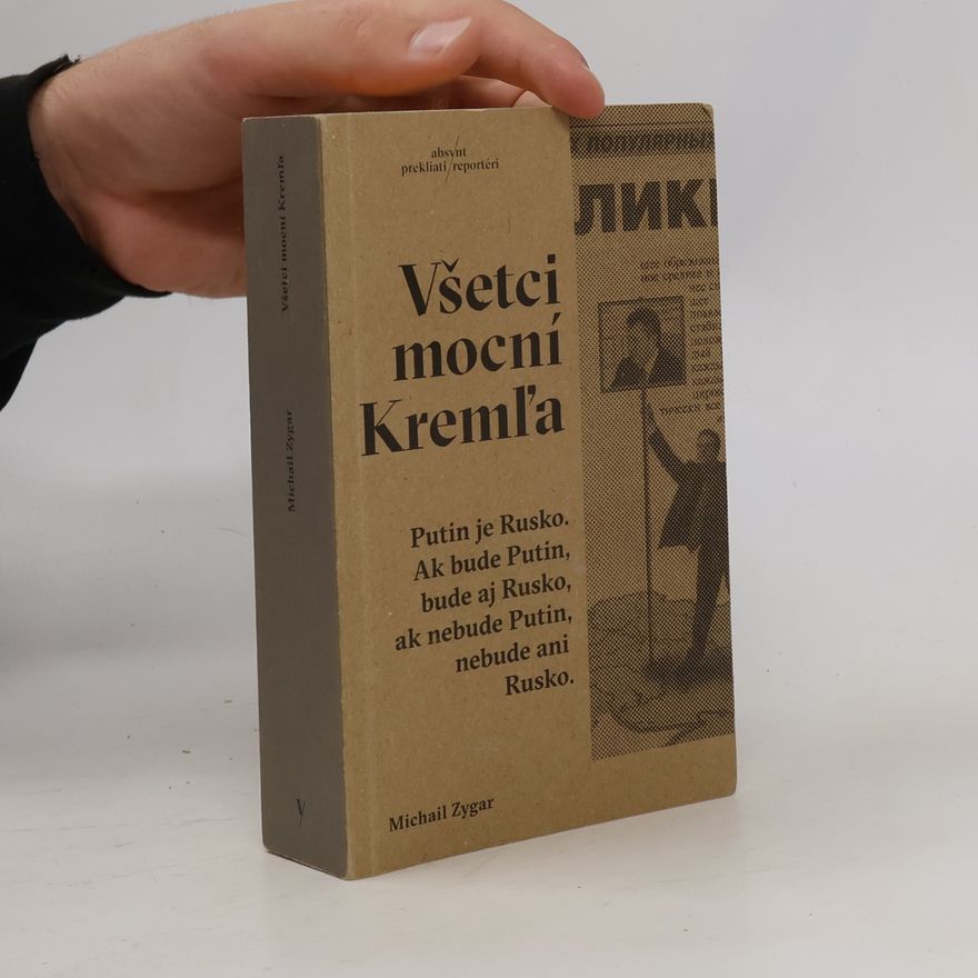 Michail Zygar Všetci mocní Kremľa