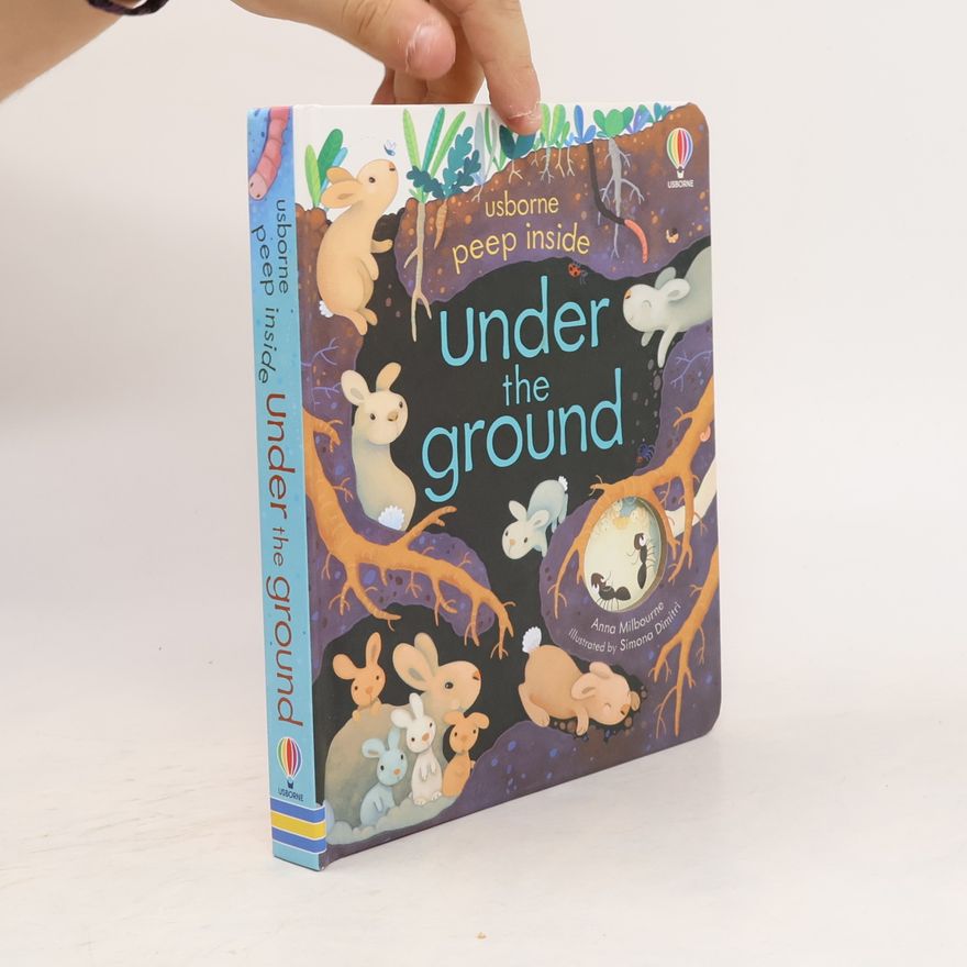 Anna Milbourne Peep Inside Under the Ground