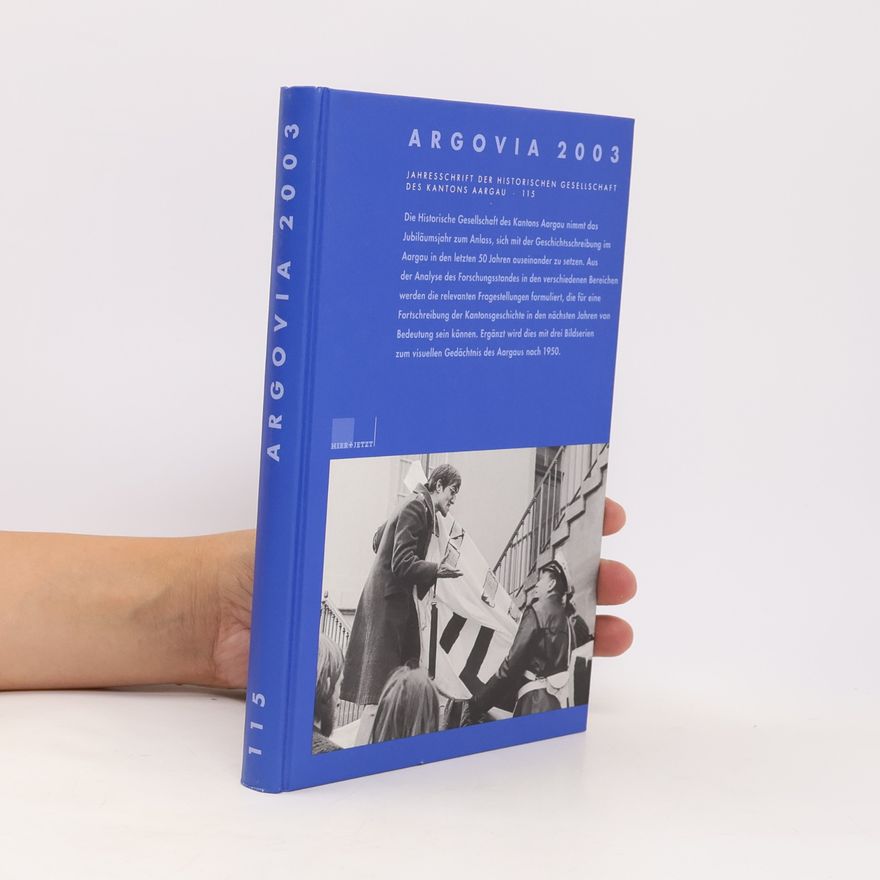 Autorenkollektiv Argovia. Jahresschrift der Historischen Gesellschaft des Kantons Aargau: 2003