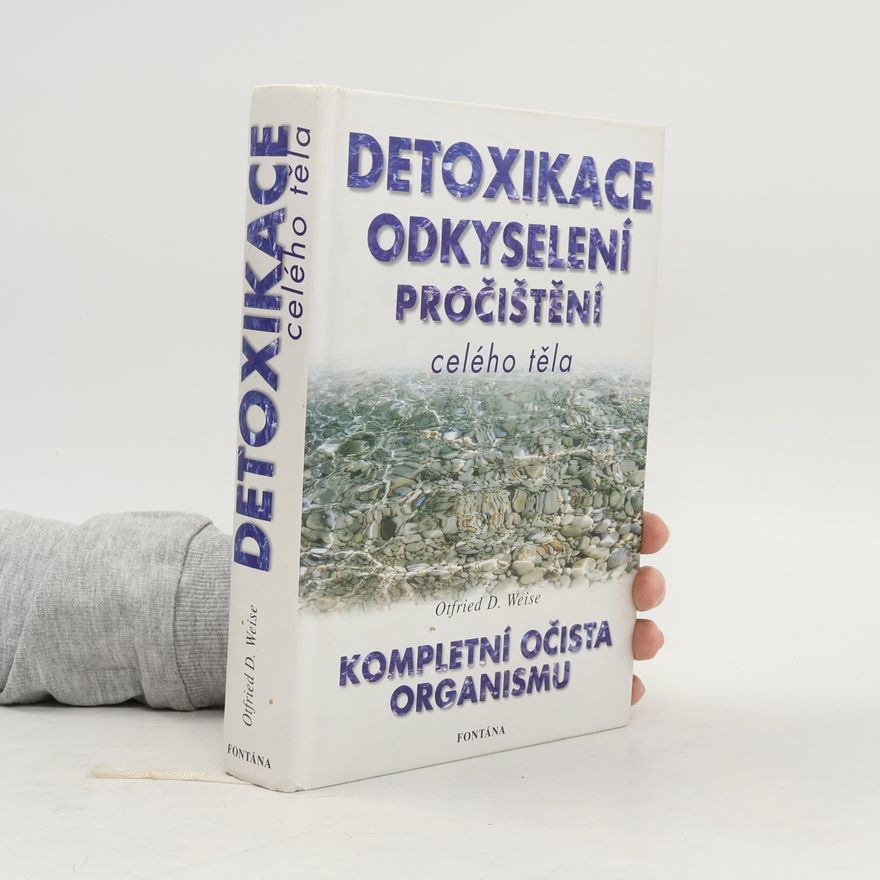Otfried Weise Detoxikace, odkyselení, pročištění celého těla