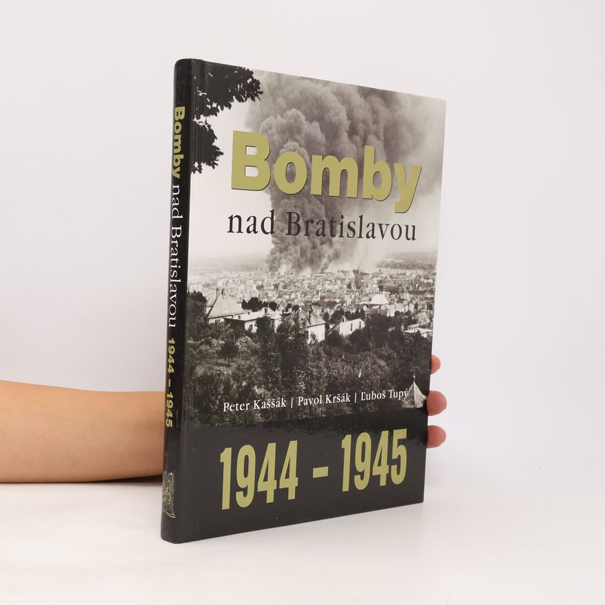 Pavol Kršák Bomby nad Bratislavou 1944 - 1945