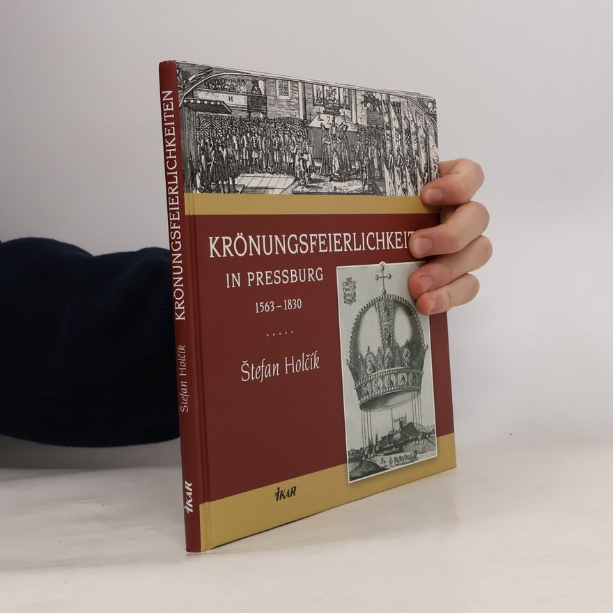 Štefan Holčík Krönungsfeierlichkeiten in Pressburg : 1563-1830