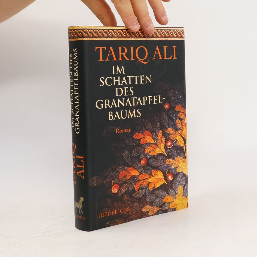Tariq Ali Im Schatten des Granatapfelbaums