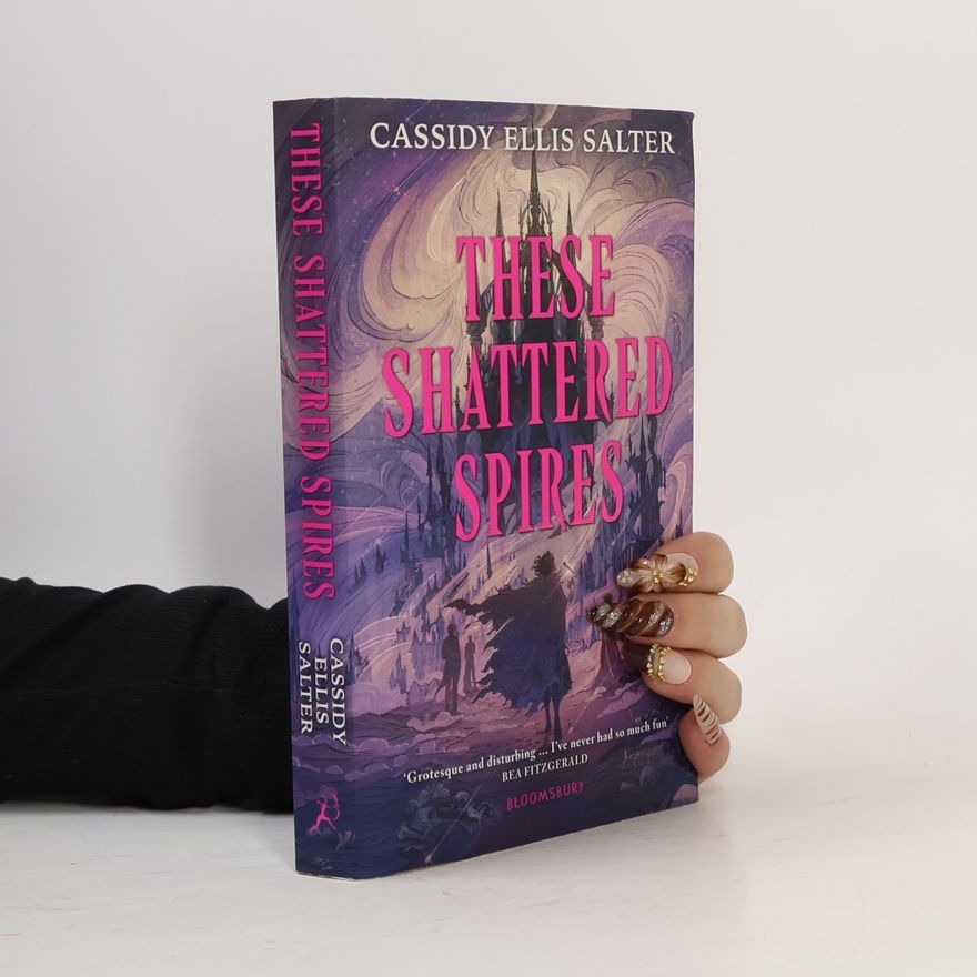 Cassidy Ellis Salter These Shattered Spires (Wyrdos)
