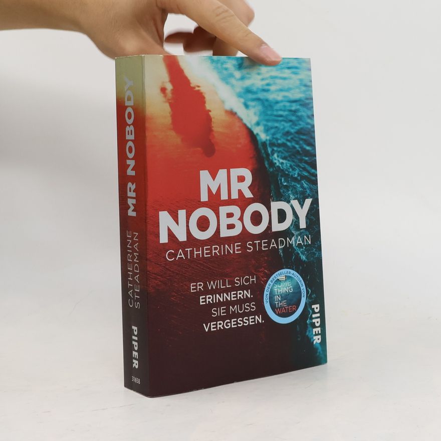 Catherine Steadman Mr Nobody. Er will sich erinnern. Sie muss vergessen