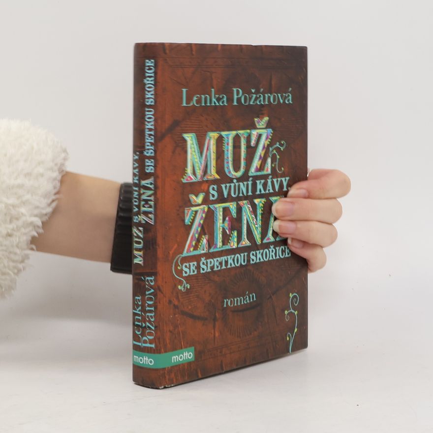 Lenka Požárová Muž s vůní kávy, žena se špetkou skořice