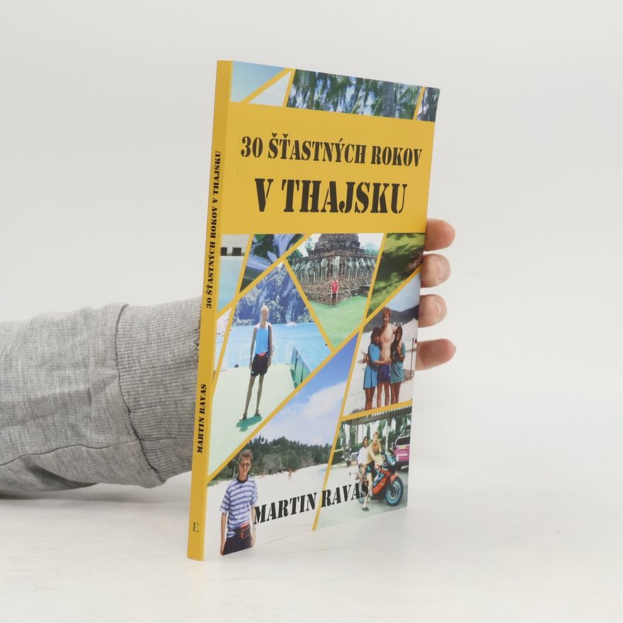 Martin Ravas 30 Šťastných rokov v Thajsku