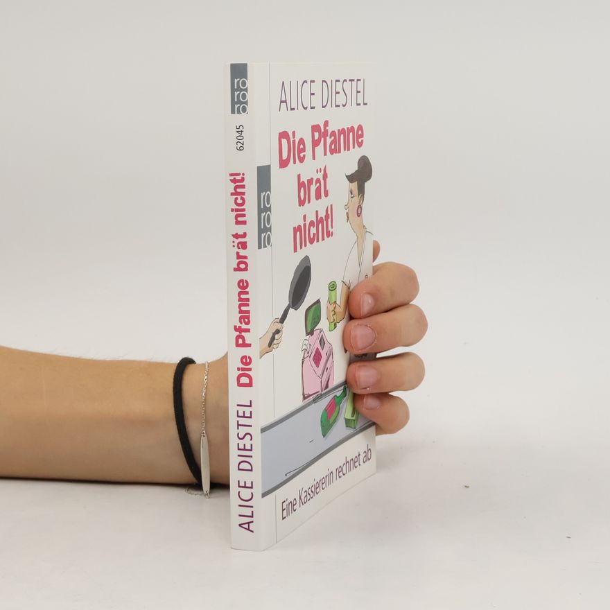 Alice Diestel Die Pfanne brät nicht!