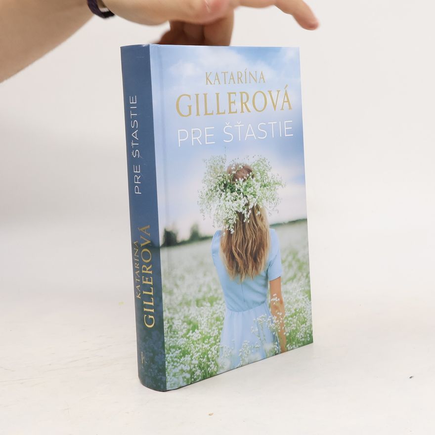 Gillerová Katarína Pre šťastie