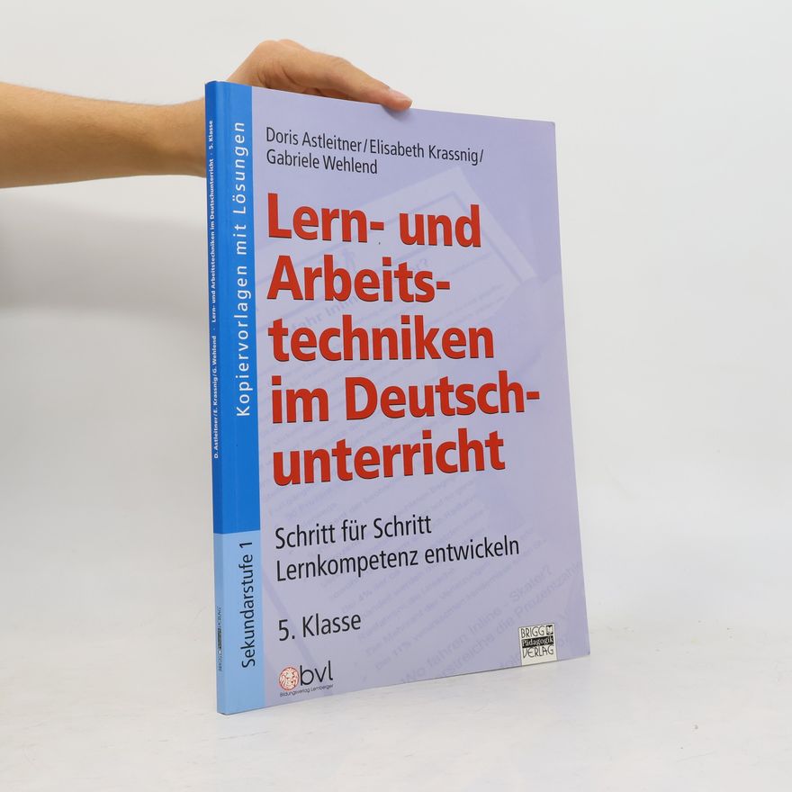 Elisabeth Krassnig Lern- und Arbeitstechniken im Deutschunterricht: Schritt für Schritt Lernkompetenz entwickeln, Band 1: 5. Klasse