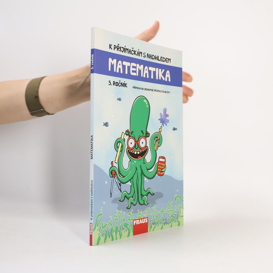 Hana Kuřítková K přijímačkám s nadhledem : příprava na jednotné přijímací zkoušky : matematika, 5. ročník