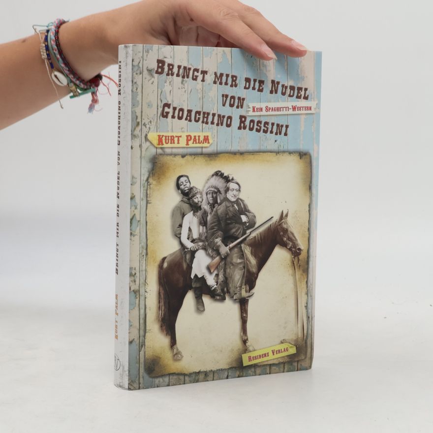 Kurt Palm Bringt mir die Nudel von Gioachino Rossini