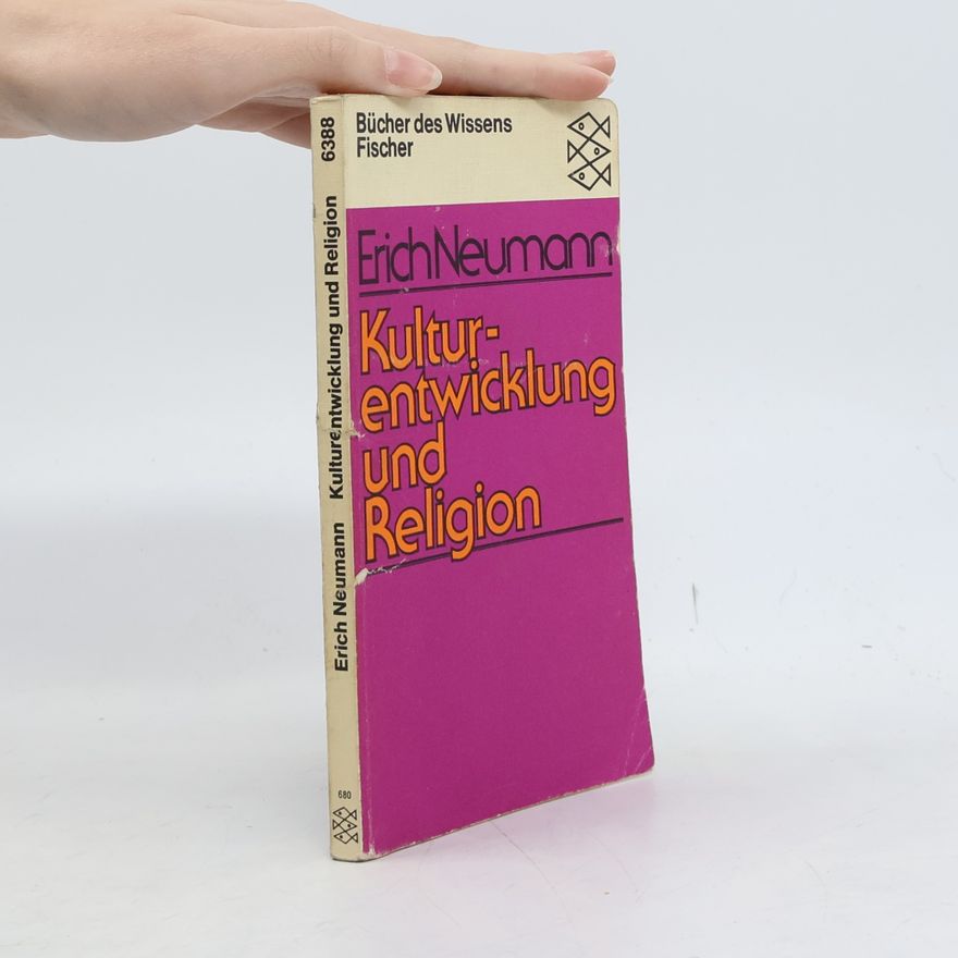 Erich Neumann Kulturentwicklung und Religion