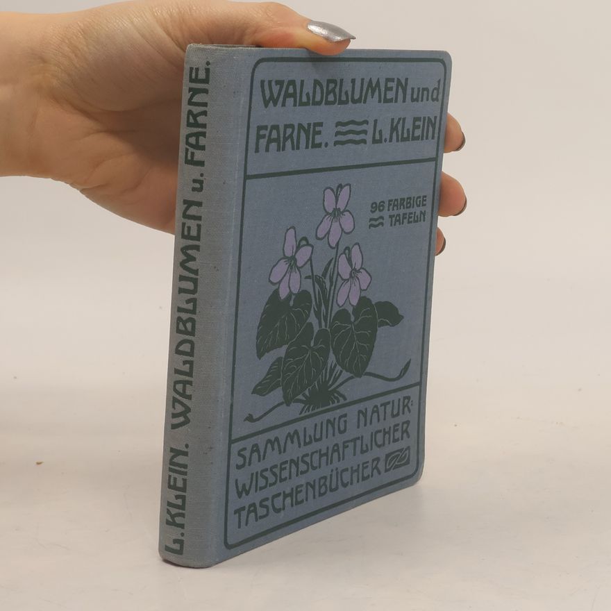 Ludwig Klein Unsere Waldblumen und Farngewächse