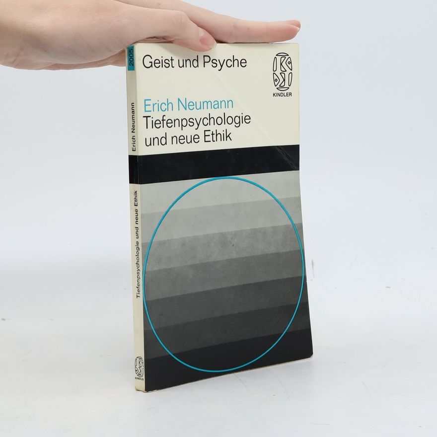 Erich Neumann Geist und Psyche: Tiefenpsychologie und neue Ethik
