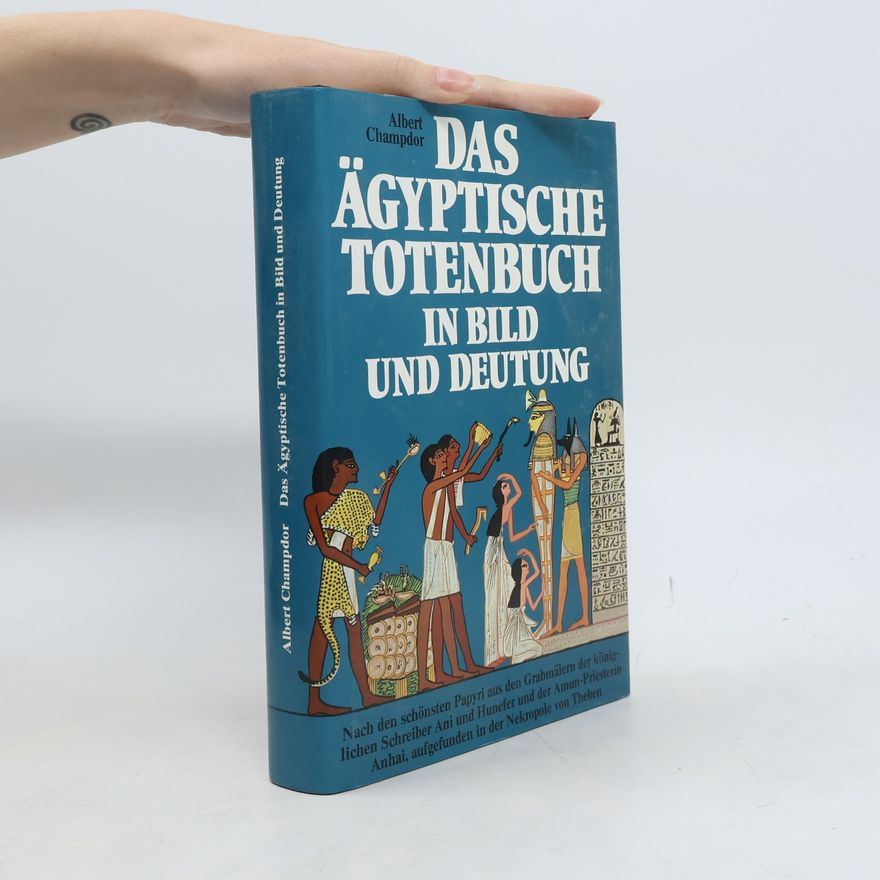 Albert Champdor Das ägyptische Totenbuch in Bild und Deutung