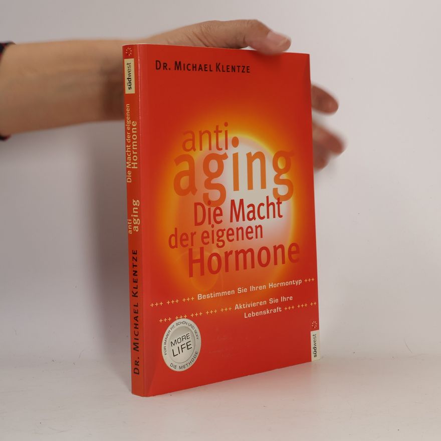 Michael Klentze Anti Aging. Die Macht der eigenen Hormone