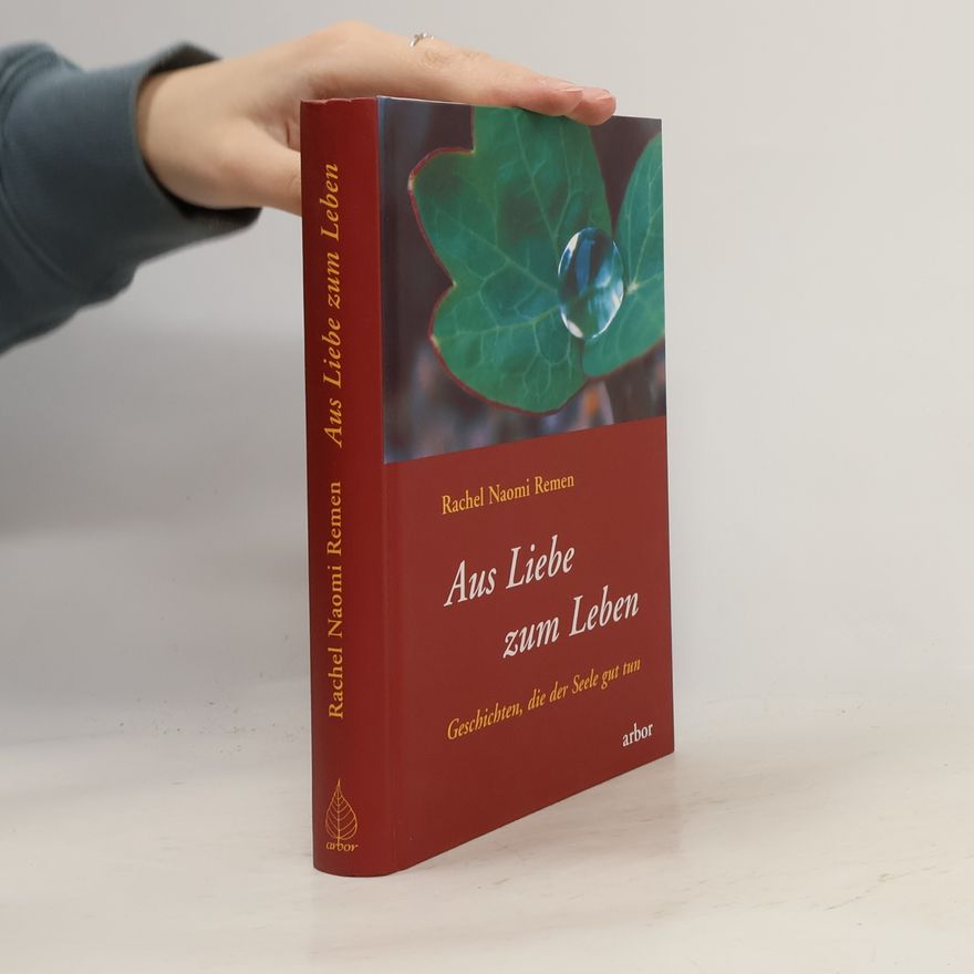 Rachel Naomi Remen Aus Liebe zum Leben