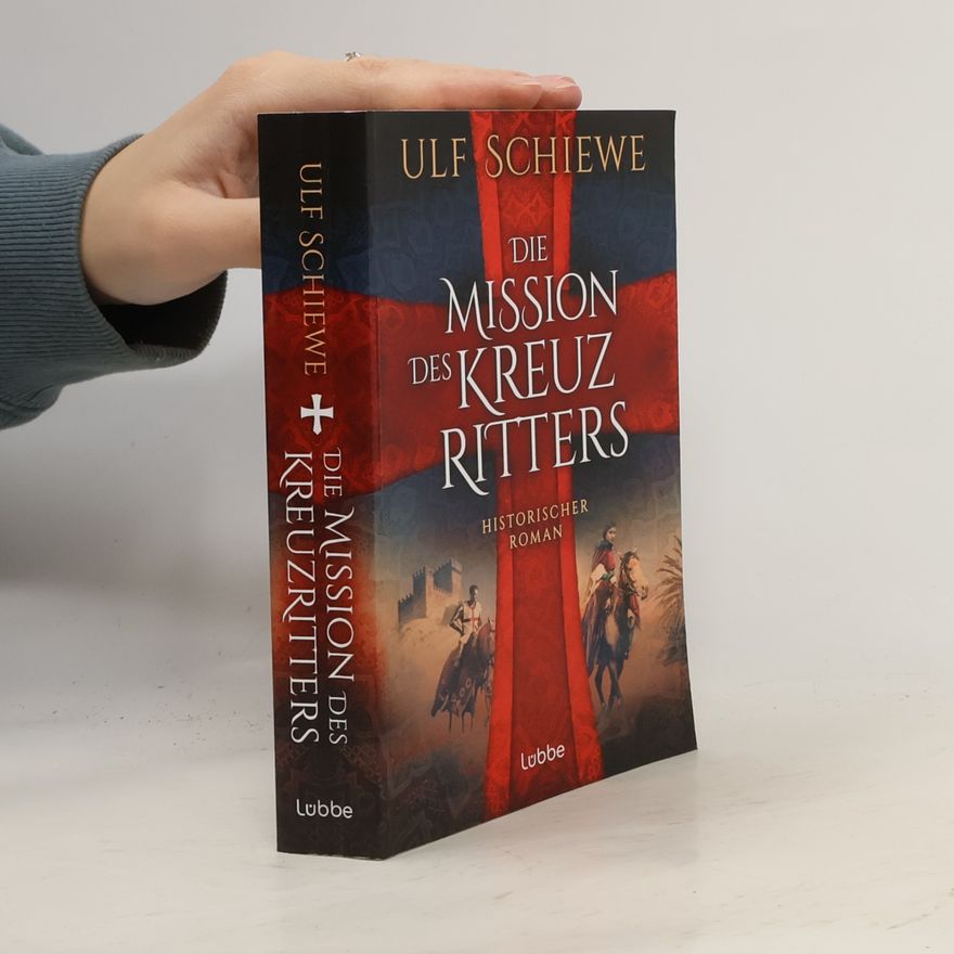 Ulf Schiewe Die Mission des Kreuzritters