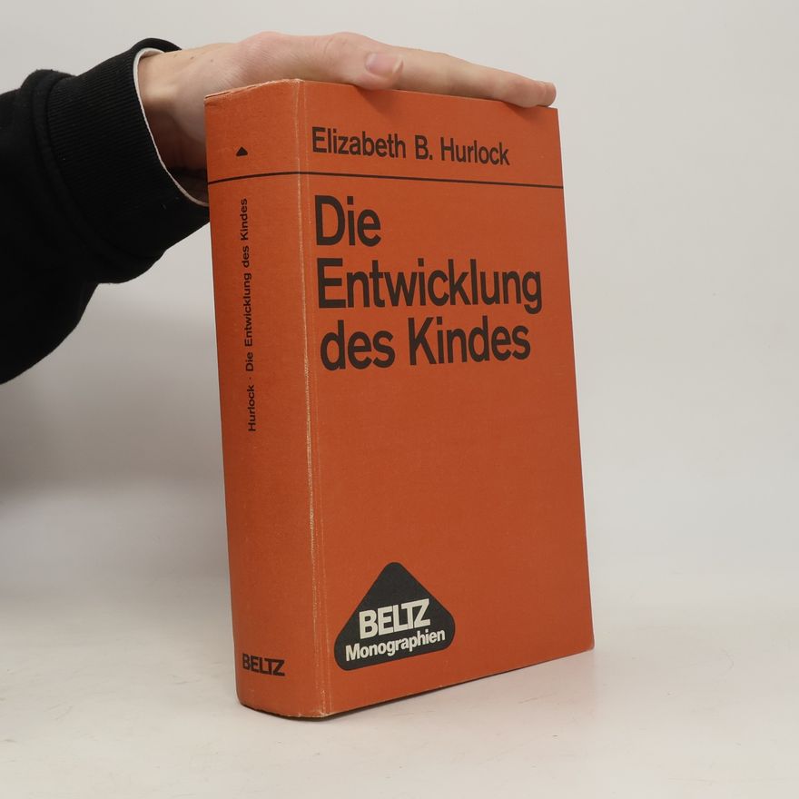 Elizabeth B. Hurlock Die Entwicklung des Kindes