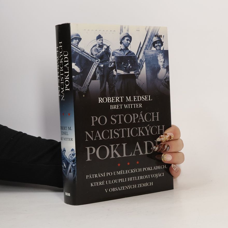 Robert M. Edsel Po stopách nacistických pokladů