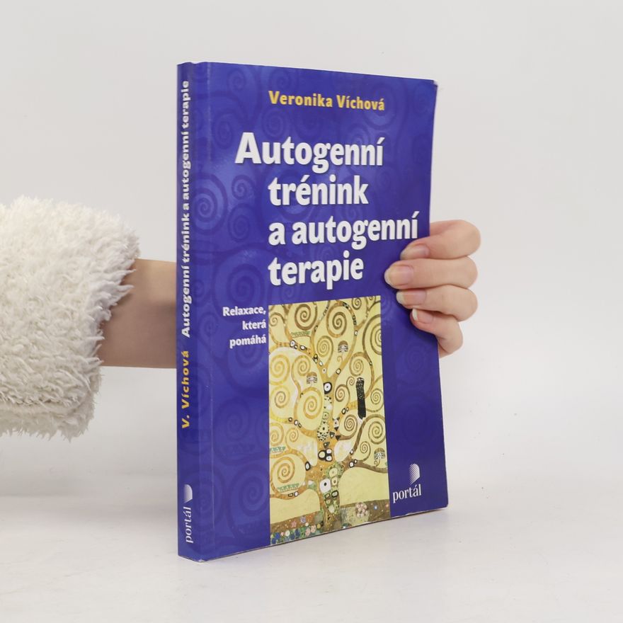 Veronika Víchová Autogenní trénink a autogenní terapie. Relaxace, která pomáhá