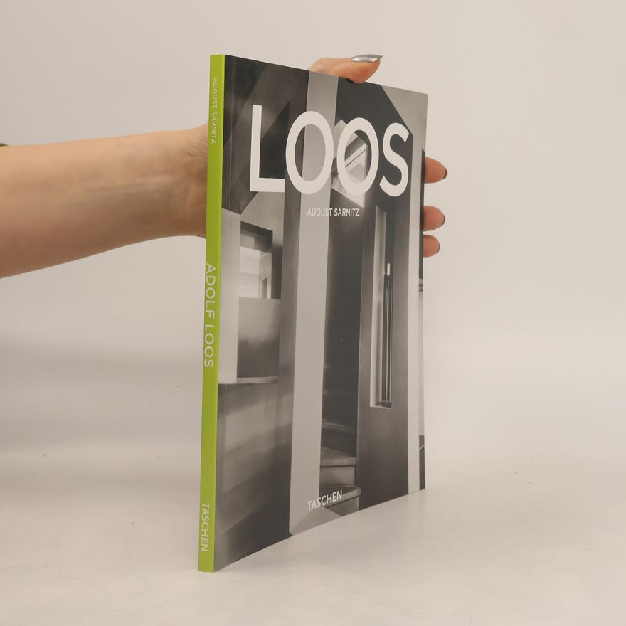 August Sarnitz Adolf Loos : 1870-1933 : architekt, kritik, dandy