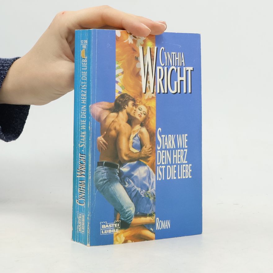 Cynthia Wright Stark wie Dein Herz ist die Liebe