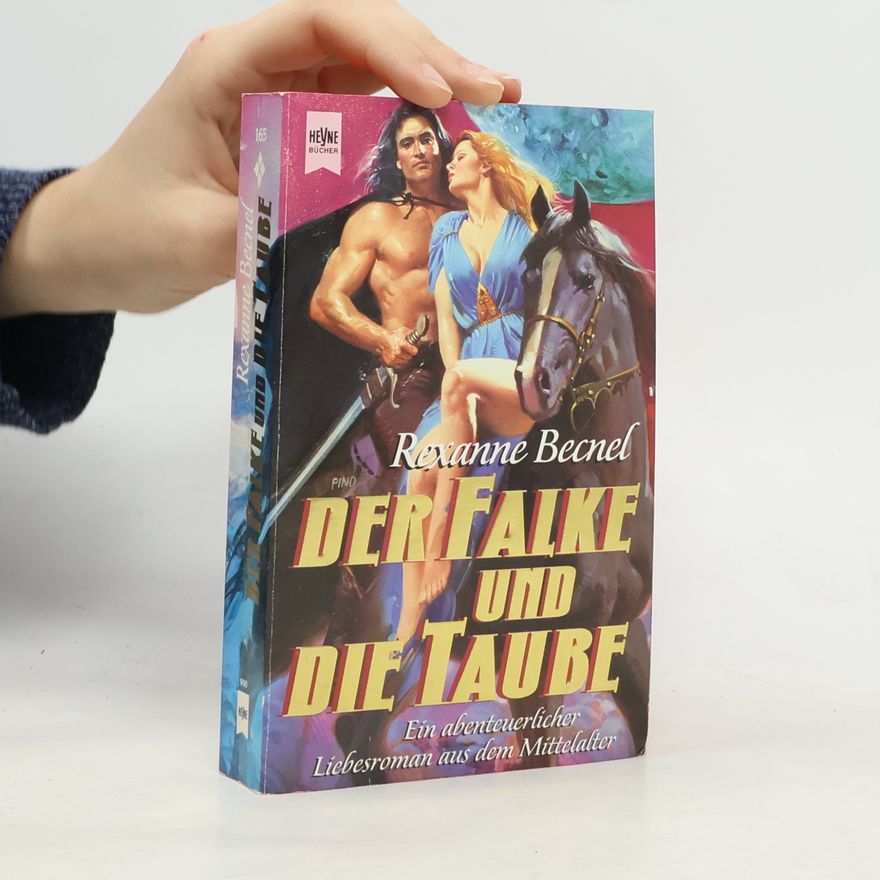 Roxanne Becnel Der Falke und die Taube. Ein abenteuerlicher Liebesroman aus dem Mittelalter.