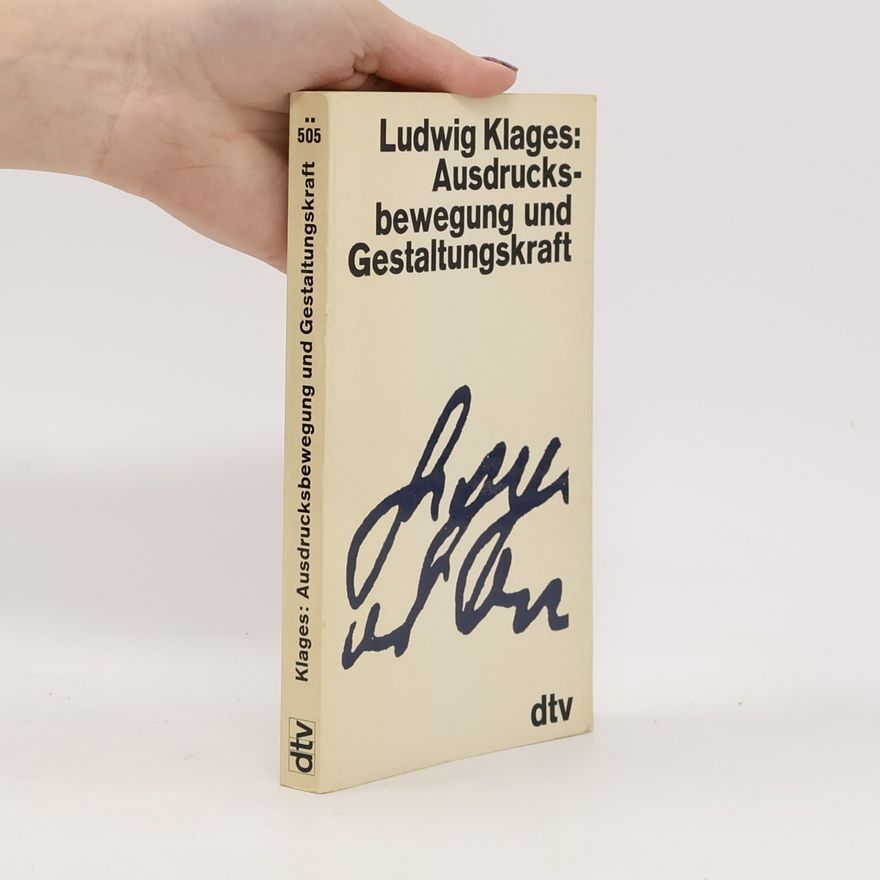 Ludwig Klages Ausdrucksbewegung und Gestaltungskraft