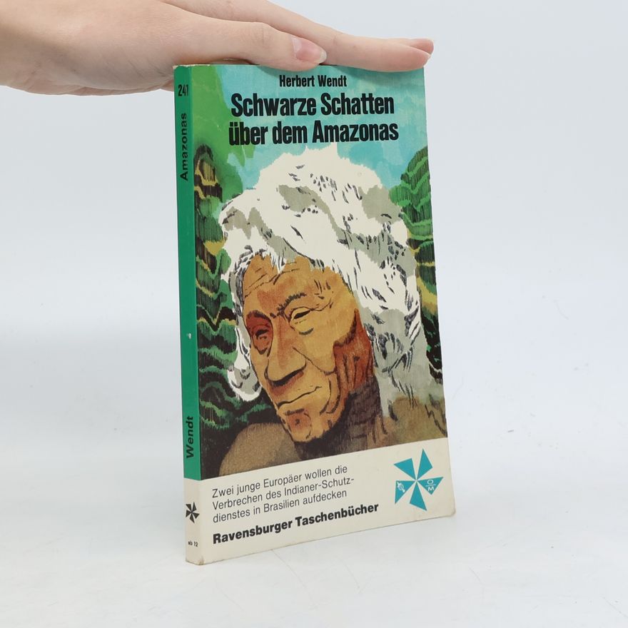 Herbert Wendt Schwarze Schatten über dem Amazonas