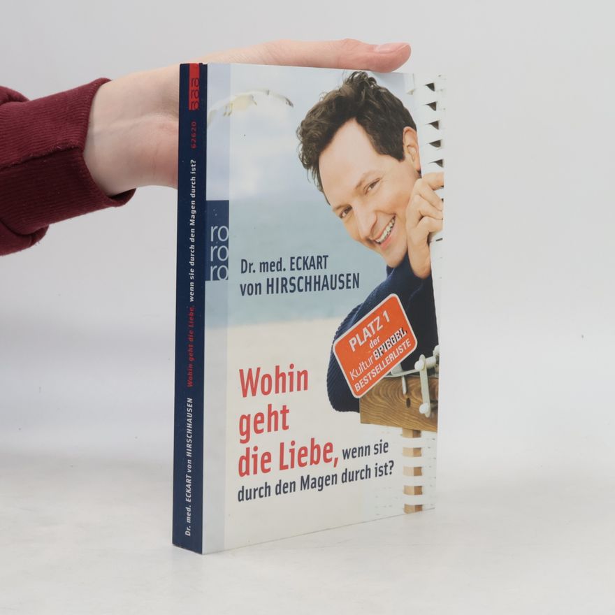 Eckart von Hirschhausen Wohin Geht Die Liebe, Wenn Sie Durch Den Magen Durch Ist?