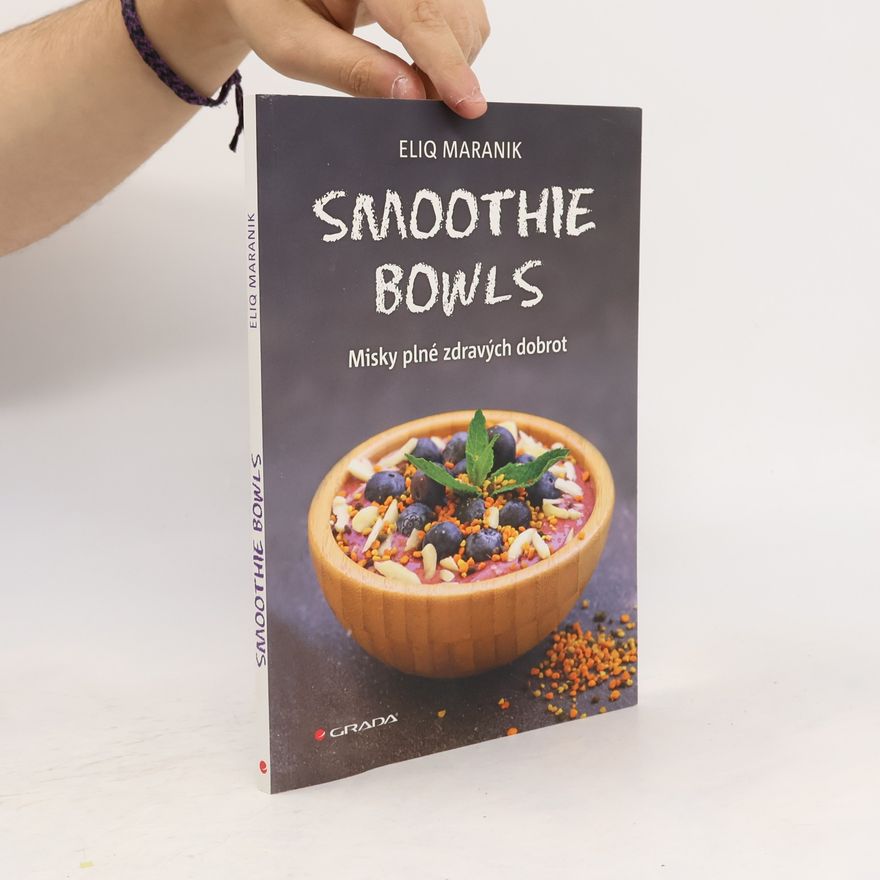 Eliq Maranik Smoothie bowls: Misky plné zdravých dobrot
