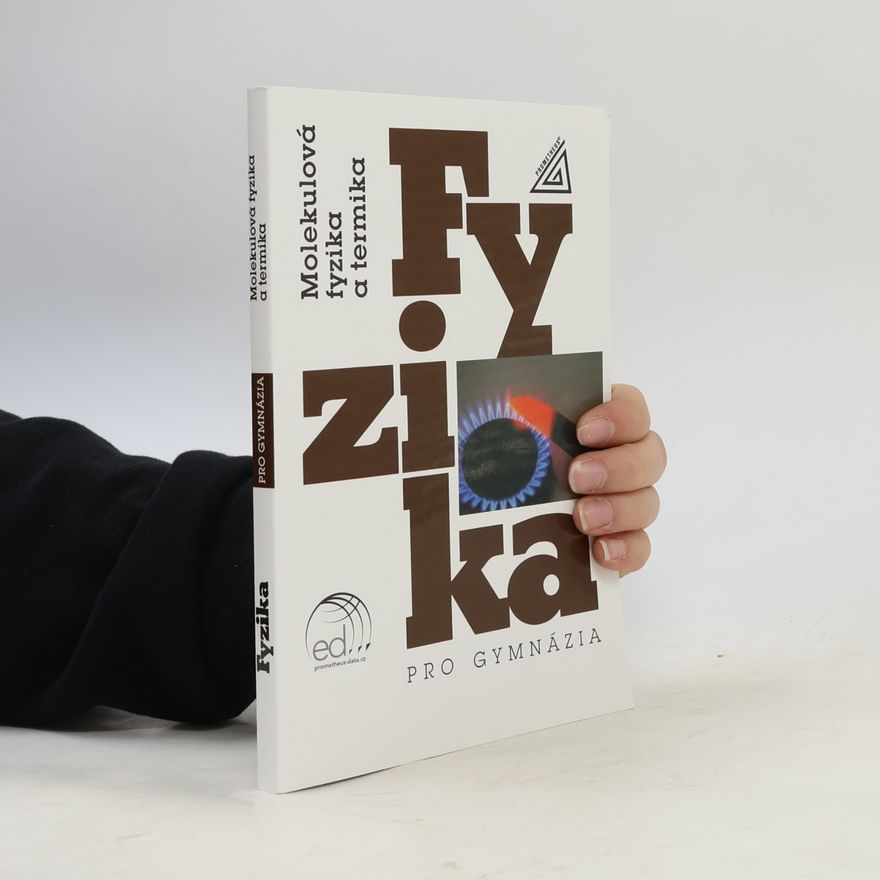 Kolektiv autorů Fyzika pro gymnázia. Molekulová fyzika a termika