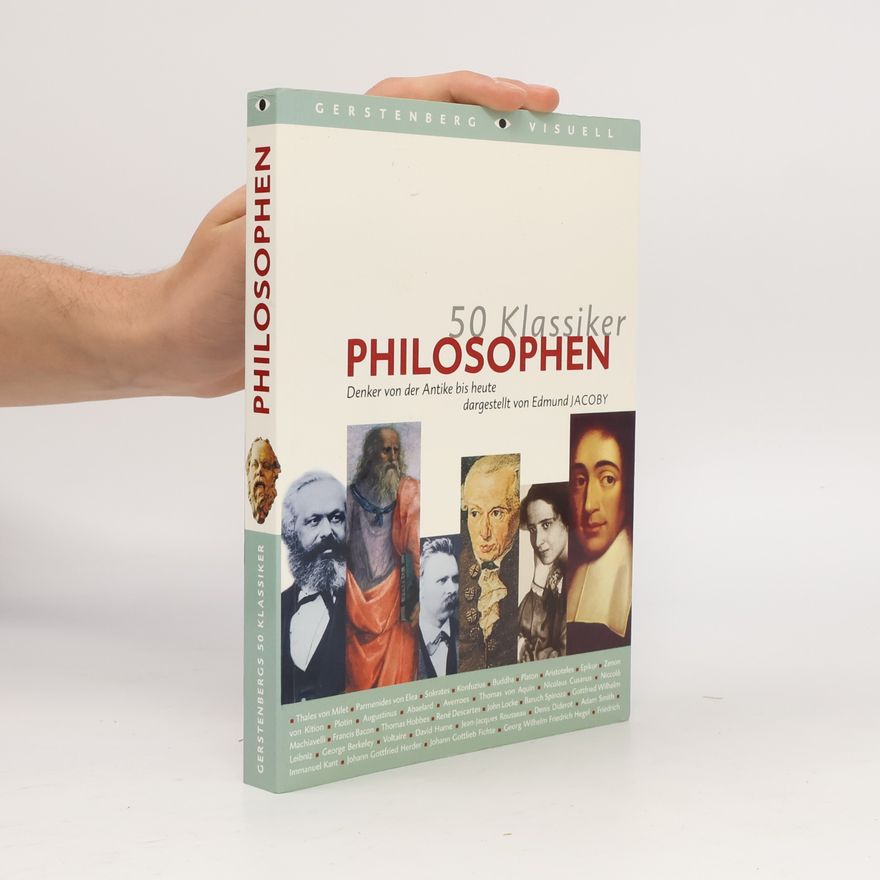 Edmund Jacoby 50 Klassiker Philosophen. Denker von der Antike bis heute
