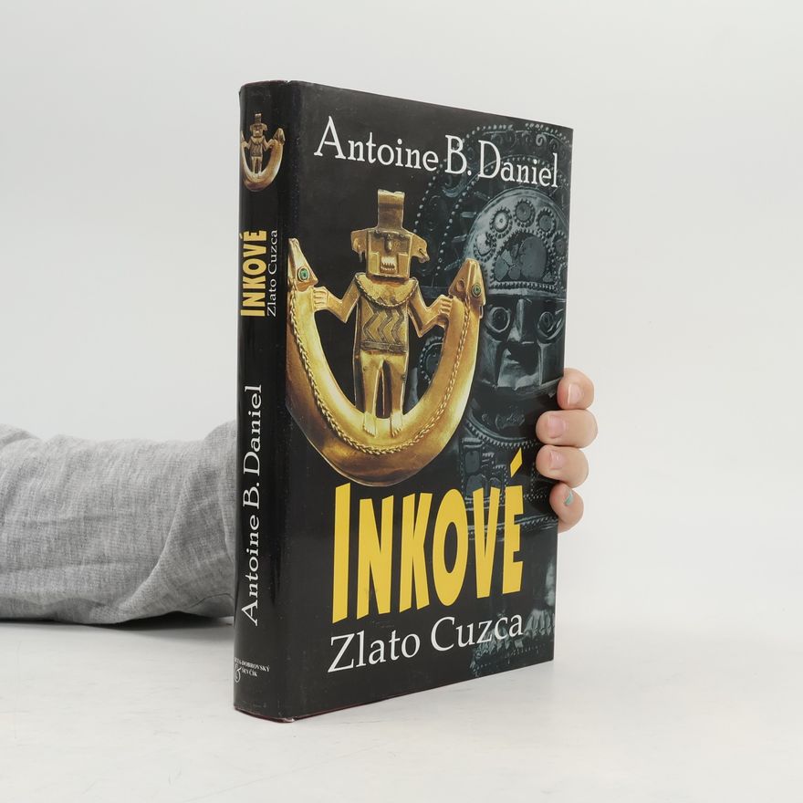Antoine B. Daniel Inkové. Zlato Cuzca