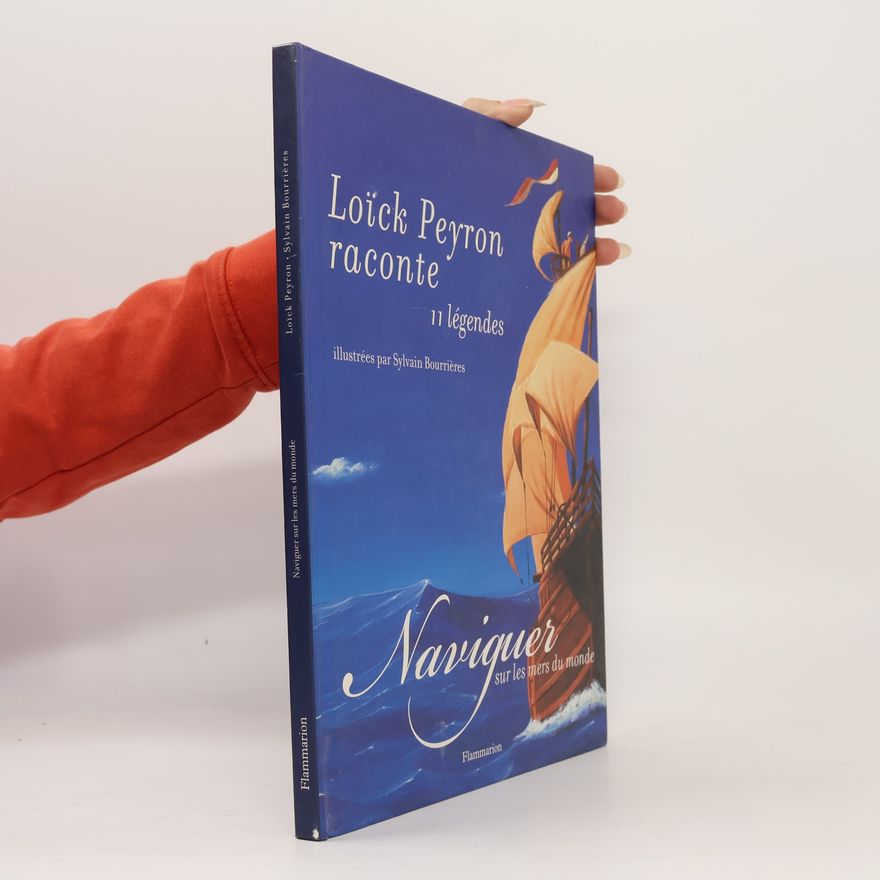 Loïck Peyron Naviguer sur les mers du monde