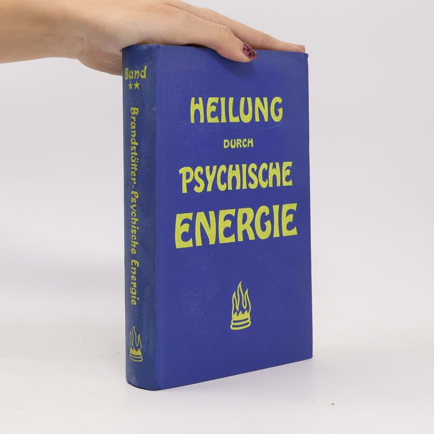 Leopold Brandstätter Heilung durch Psychische Energie, Band 2