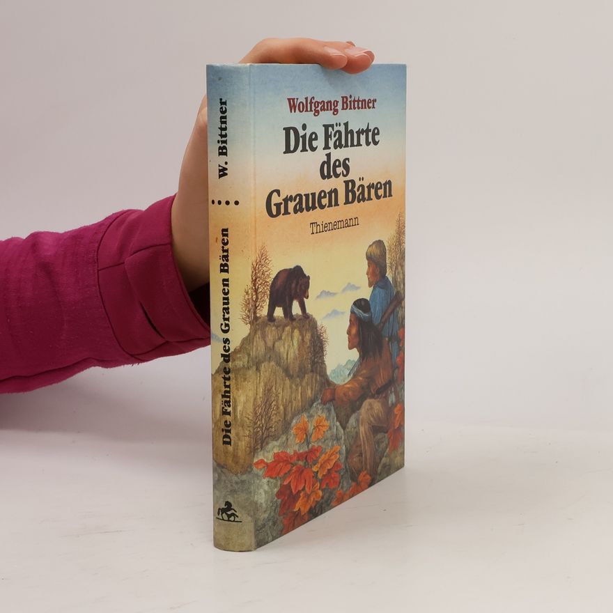Wolfgang Bittner Die Fährte des Grauen Bären