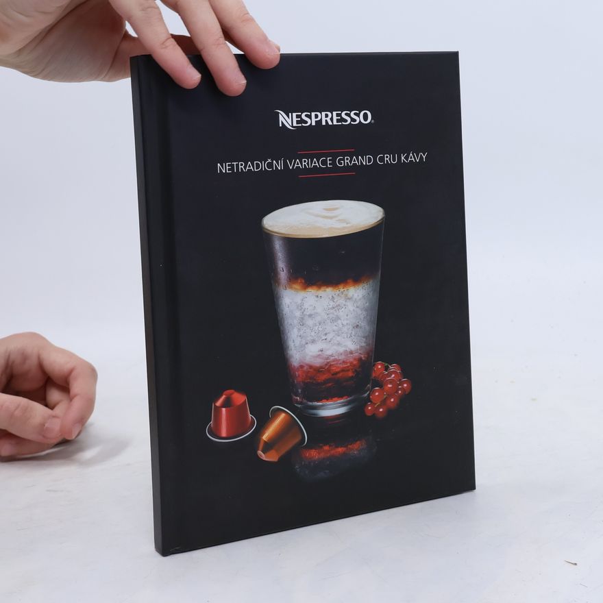 Kolektív autorov Nespresso. Netradiční variace Grand Cru kávy