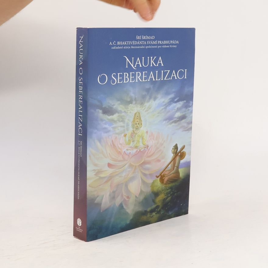 A. C. Bhaktivedanta Swami Prabhupada Nauka o seberealizaci
