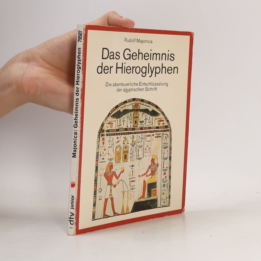 Rudolf Majonica Das Geheimnis der Hieroglyphen. Die abenteuerl. Entschlüsselung d. ägypt. Schrift durch Jean Francois Champollion