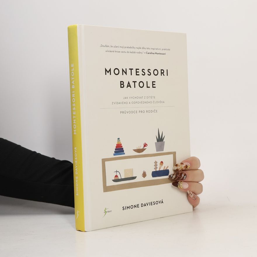 Simone Davies Montessori batole. Jak vychovat z dítěte zvídavého a odpovědného člověka
