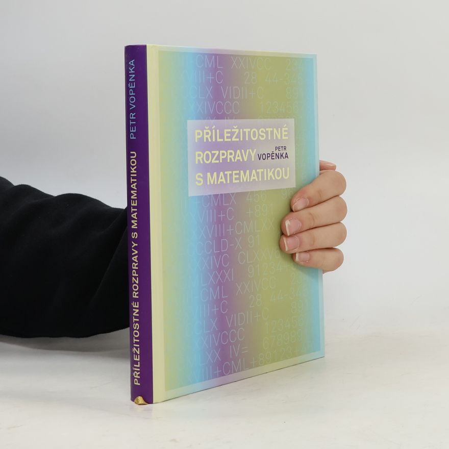 Petr Vopěnka Příležitostné rozpravy s matematikou