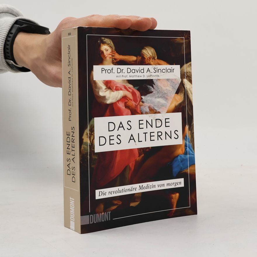 David A. Sinclair Das Ende des Alterns