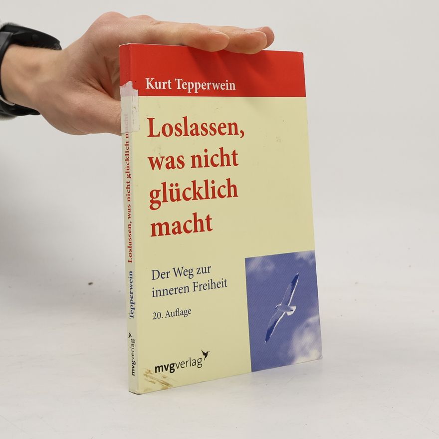 Kurt Tepperwein Loslassen, was nicht glücklich macht