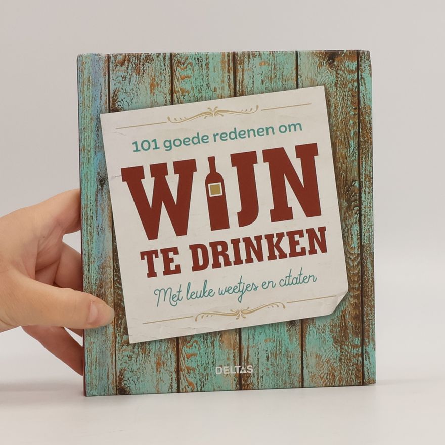 Various authors 101 goede redenen om wijn te drinken: met leuke weetjes en citaten