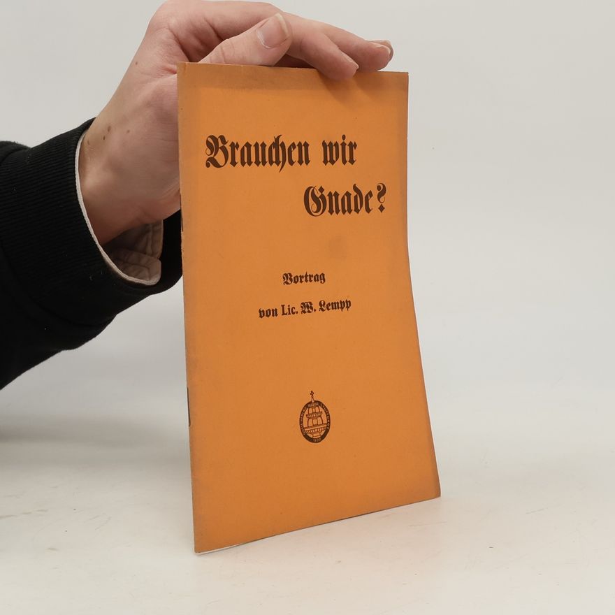 Lic. W. Lempp Brauchen wir Gnade?