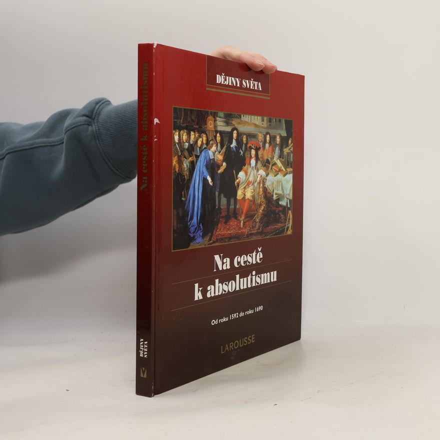 Joël Cornette Na cestě k absolutismu: od roku 1592 do roku 1690