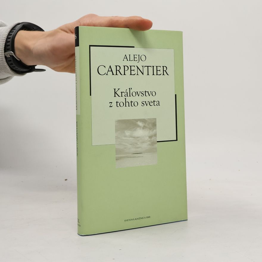Alejo Carpentier Kráľovstvo z tohto sveta